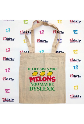 Tote bag “If life gives you melons you may be dyslexic”. Mono sto www.eshirt.gr