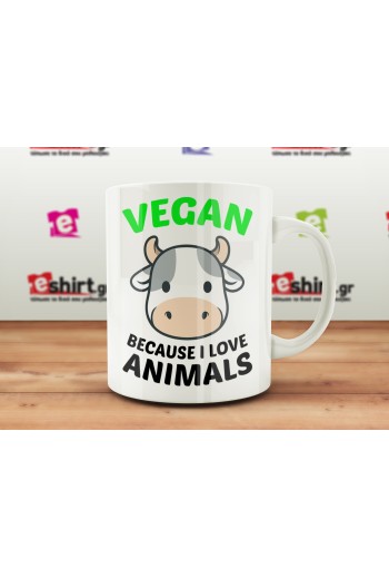 Vegan Cause I Love Animals