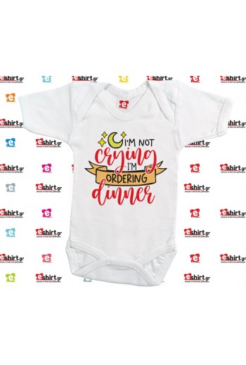 I'm Not Crying I'm Ordering Dinner, αστείο δώρο για μωρό eshirt,gr