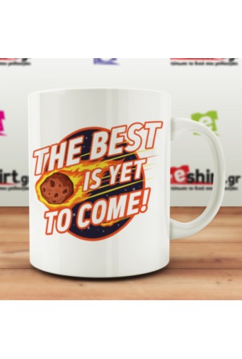 Κούπα με φλεγόμενο κομήτη και την ατάκα «The Best Is Yet to Come»